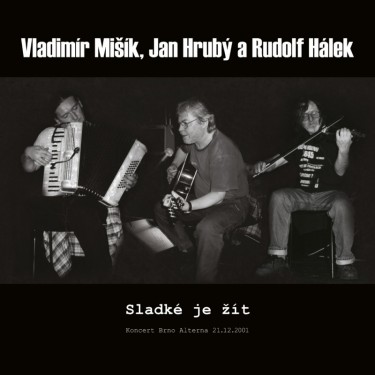 MIŠÍK VLADIMÍR - Sladké je žít. Koncert Brno Alterna 21.12.2001
