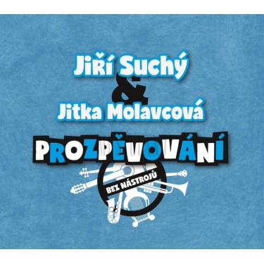 SUCHÝ JIŘÍ/JITKA MOLAVCOVÁ - PROZPĚVOVÁNÍ