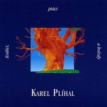 PLÍHAL KAREL - KRÁLÍCI, PTÁCI A HVĚZDY