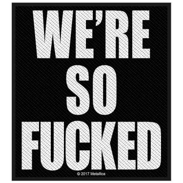 Metallica Standard Patch: We're So Fucked