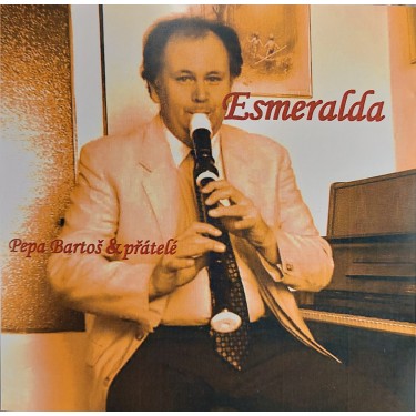 BARTOŠ PEPA & PŘÁTELÉ - ESMERALDA