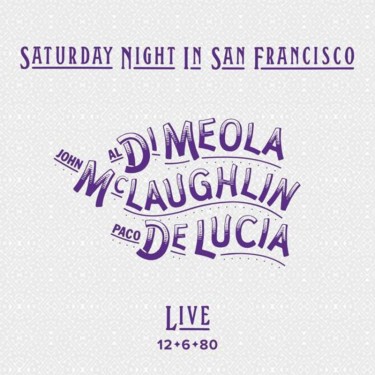 DI MEOLA/MCLAUGHLIN/DE LUCIA - Saturday Night In San Francisco