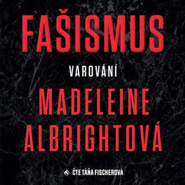 FAŠISMUS - VAROVÁNÍ - ALBRIGHTOVÁ / FIŠEROVÁ