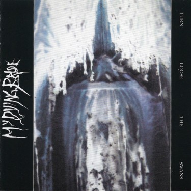 MY DYING BRIDE - TURN LOOSE THE SWANS