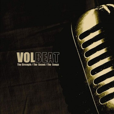 VOLBEAT - THE STRENGHT / THE SOUNDS / THE SONGS