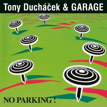 DUCHÁČEK, TONY & GARAGE - NO PARKING! (30TH ANNIVERSARY REMASTER)
