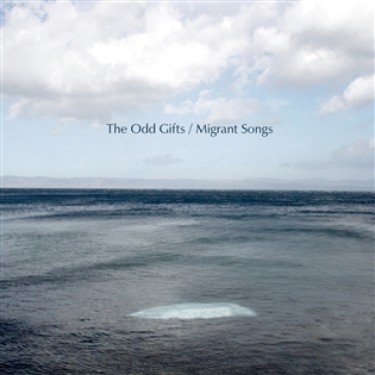ODD GIFTS - MIGRANT SONGS