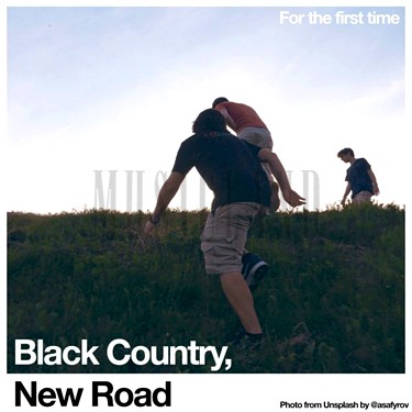 BLACK COUNTRY, NEW ROAD - FOR THE FIRST TIME