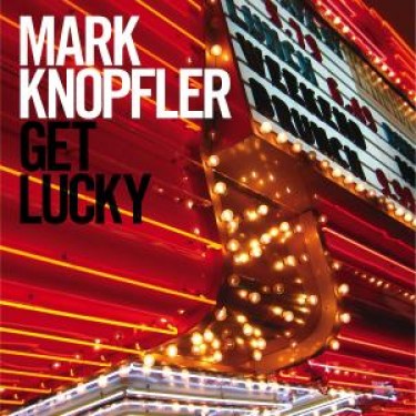 KNOPFLER MARK - GET LUCKY