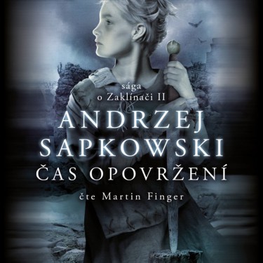 ZAKLÍNAČ_ČAS OPOVRŽENÍ - ANDRZEJ SAPKOWSKI