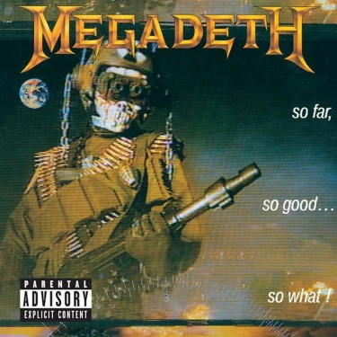 MEGADETH - SO FAR, SO GOOD...SO WHAT!