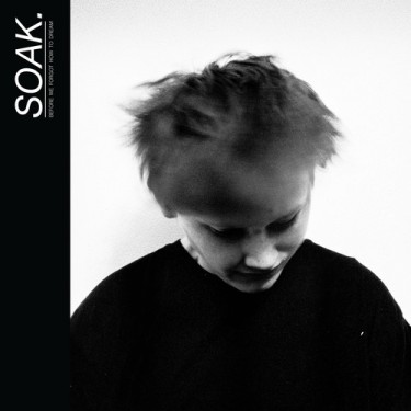 SOAK. - BEFORE WE FORGOT HOW TO DREAM