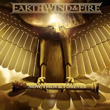 EARTH, WIND & FIRE - NOW, THEN & FOREVER