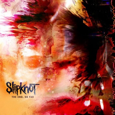 SLIPKNOT - THE END, SO FAR