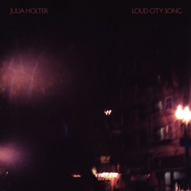 HOLTER JULIA - LOUD CITY SONG