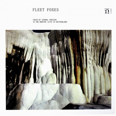 FLEET FOXES - RSD - CRACK-UP (CHORAL VERSION) / IN THE MORNING (LIVE IN SWITZERLAND)