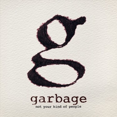 GARBAGE - NOT YOUR KIND OF PEOPLE