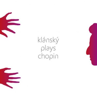 CHOPIN F. / KLÁNSKÝ IVAN - KLÁNSKÝ PLAYS CHOPIN