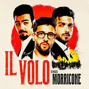 IL VOLO - IL VOLO SINGS MORRICONE IL VOLO - IL VOLO SINGS MORRICONE