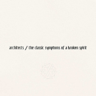 ARCHITECTS - THE CLASSIC SYMPTOMS OF A BROKEN SPIRIT