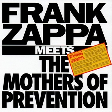 ZAPPA FRANK - MEETS MOTHERS OF PREVENTION