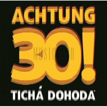 TICHÁ DOHODA - ACHTUNG 30 (2016)