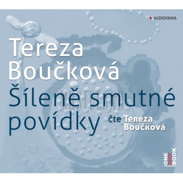 ŠÍLENĚ SMUTNÉ POVÍDKY - TEREZA BOUČKOVÁ