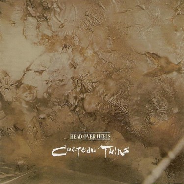 COCTEAU TWINS - HEAD OVER HEELS