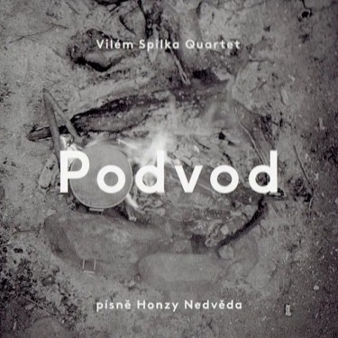SPILKA VILÉM QUARTET - PODVOD - PÍSNĚ HONZY NEDVĚDA