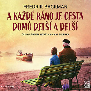 BACKMAN, F. / NOVÝ, P. - A KAŽDÉ RÁNO JE CESTA DOMŮ DELŠÍ A DELŠÍ