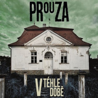 PROUZA - V TÉHLE DOBĚ