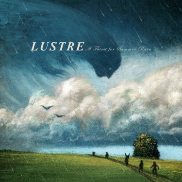 LUSTRE - A THIRST FOR SUMMER RAIN