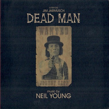 DEAD MAN A FILM BY JIM JARMUSCH (MUSIC FROM AND INSPIRED BY THE MOTION PICTURE) - OST / YOUNG, NEIL