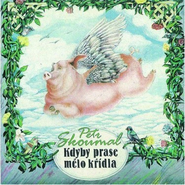 SKOUMAL PETR - KDYBY PRASE MĚLO KŘÍDLA