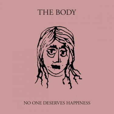 BODY THE - NO ONE DESERVES HAPPINESS