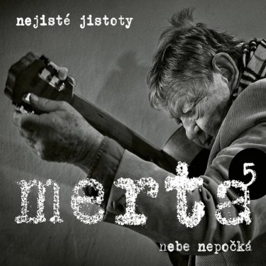 MERTA VLADIMÍR - NEBE NEPOČKÁ. NEJISTÉ JISTOTY 5