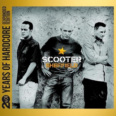 SCOOTER - SHEFFIELD - EXPANDED - 20 YEARS OF HARDCORE EDITION
