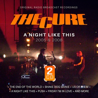 CURE - A NIGHT LIKE THIS / 2005 & 2008