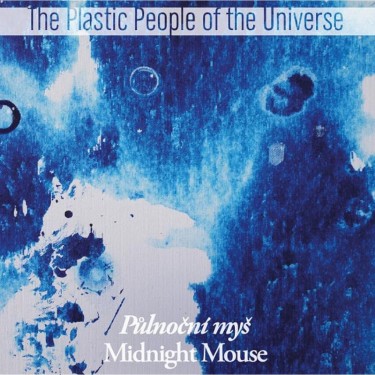 PLASTIC PEOPLE OF THE UNIVERSE - PŮLNOČNÍ MYŠ