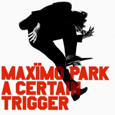 MAXIMO PARK - A CENTRAIN TRIGGER