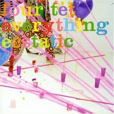 FOUR TET - EVERYTHING ECSTATIC