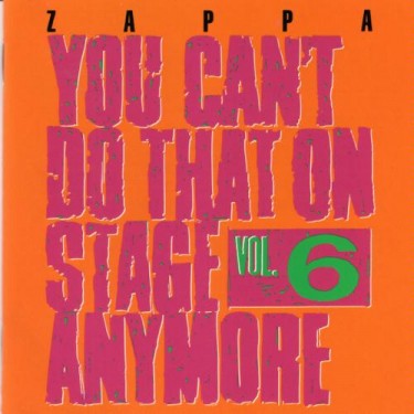 ZAPPA FRANK - YOU CAN'T DO THAT ON STAGE VOL.6
