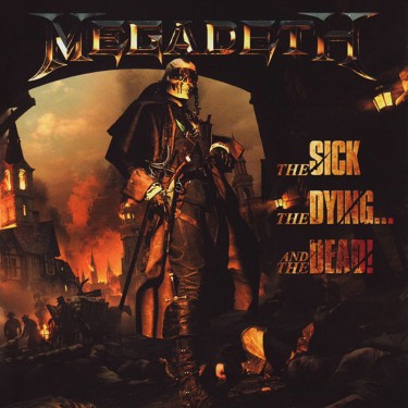 MEGADETH - THE SICK, THE DYING ...AND THE DEAD!
