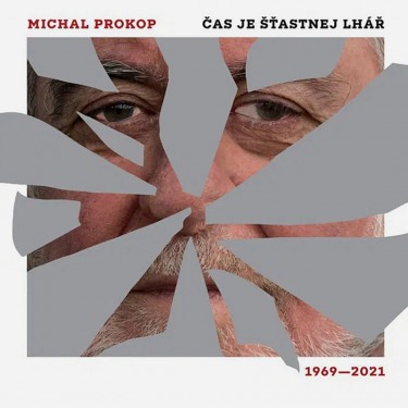 PROKOP MICHAL, FRAMUS FIVE - ČAS JE ŠŤASTNEJ LHÁŘ. PÍSNE 1969-2021