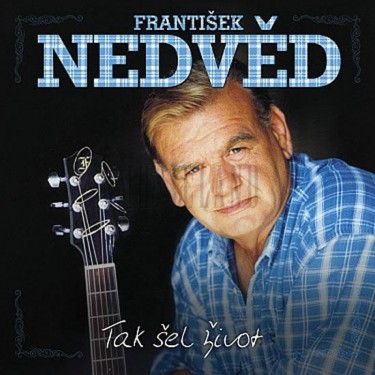 NEDVĚD FRANTIŠEK - TAK ŠEL ŽIVOT