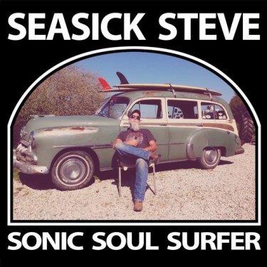 SEASICK STEVE - SONIC SOUL SURFER