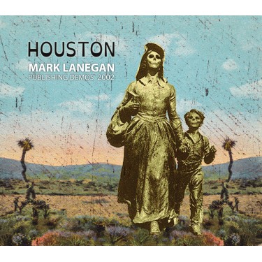 LANEGAN MARK - HOUSTON (PUBLISHING DEMOS 2002)