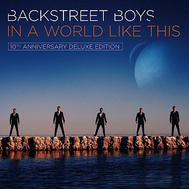 BACKSTREET BOYS - IN A WORLD LIKE THIS (10TH ANNIVERSARY DELUXE EDITION)