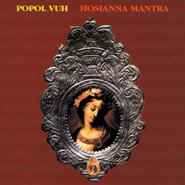 POPOL VUH - HOSIANNA MANTRA