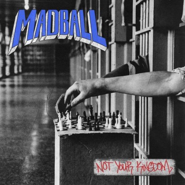 MADBALL - NOT YOUR KINGDOM